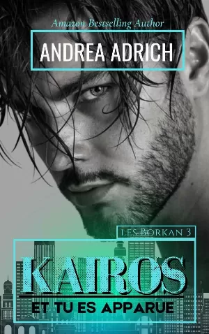 Andrea Adrich - Les Borkan, Tome 3 : Kairos, Et tu es apparue